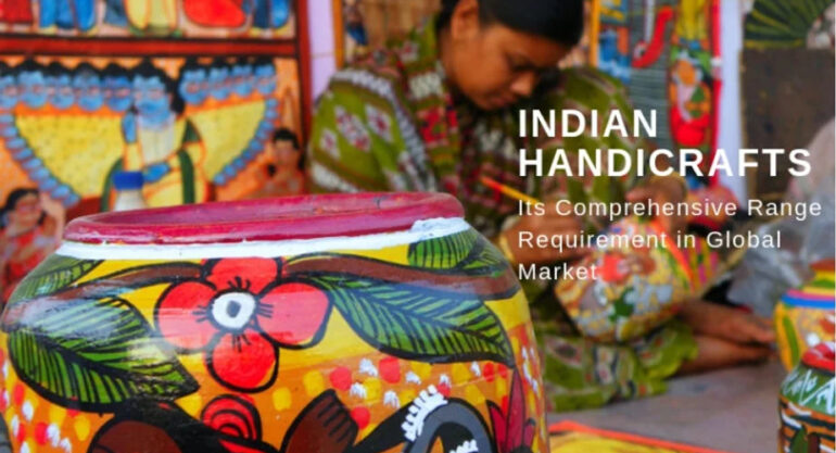 Indian Handicrafts and Its Comprehensive Range Requirement in Global Market