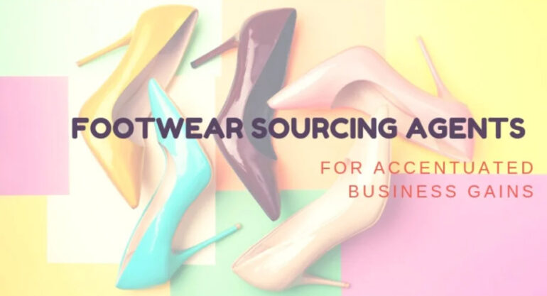 Get in touch with Footwear Sourcing Agents for Accentuated Business Gains