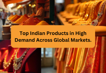 Top Indian Products in High Demand Across Global Markets.